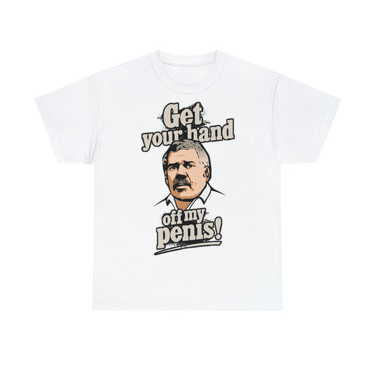 Get your hand off my ....Unisex Heavy Cotton T-shirt